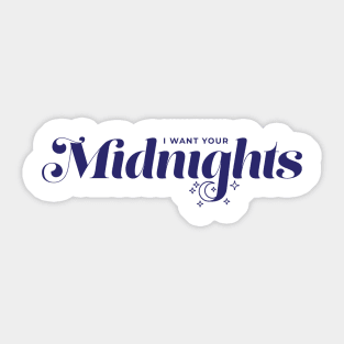 I Want Your Midnights Sticker